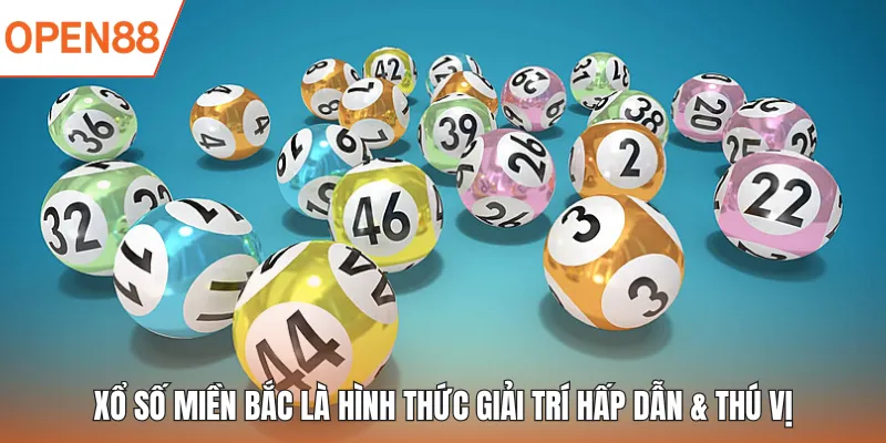 Xổ số miền Bắc là hình thức giải trí hấp dẫn & thú vị